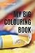 MY BIG COLOURING BOOK