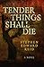 Tender Things Shall Die by Stephen Edward Reid