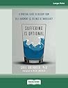 Suffering Is Optional: A Spiritual Guide to Freedom from Self-Judgment and Feelings of Inadequacy