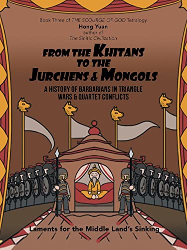 From the Khitans to the Jurchens & Mongols: A History of Barbarians in Triangle Wars & Quartet Conflicts (Paperback)
