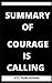 SUMMARY OF COURAGE IS CALLING