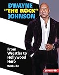 Dwayne "The Rock" Johnson: From Wrestler to Hollywood Hero