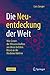 Die Neuentdeckung der Welt: Wie Genies die Wissenschaften aus ihren tiefsten Krisen in die Moderne führten (German Edition)