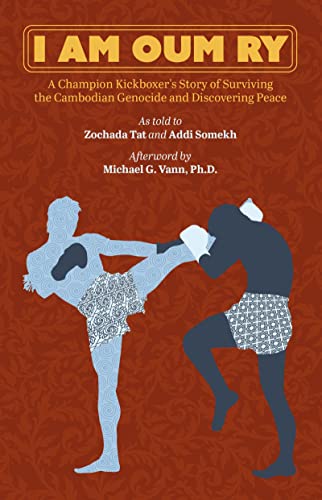 I Am Oum Ry: A Champion Kickboxer's Story of Surviving the Cambodian Genocide and Discovering Peace (Paperback)