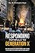 Responding Faithfully to Generation X: Why Gen X Rejected the Church En Masse, What It Means to the Future of the Church & What We Can Do About It