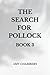 The search for Pollock: Book 3