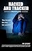 Hacked And Tracked: Cyberstalking & Hacking - Learn What Happens and How To Protect Yourself