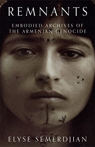 Remnants: Embodied Archives of the Armenian Genocide (Hardcover)