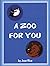 A Zoo for You