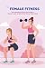 For Female Fitness:The Impo...