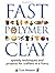 Fast Polymer Clay: Speedy Techniques and Projects for Crafters in a Hurry