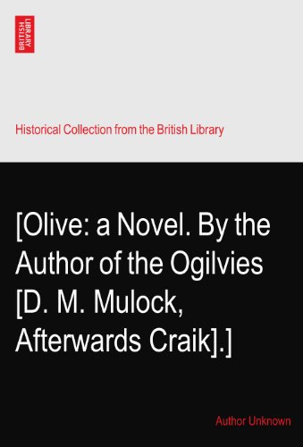 [Olive: a Novel. By the Author of the Ogilvies? [D. M. Mulock, Afterwards Craik].]