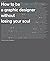 How to Be a Graphic Designer without Losing Your Soul (New Expanded Edition)