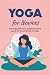 Yoga for Novices:The Yoga B...