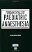 Fundamentals of Paediatric Anaesthesia by Arun Kumar Paul