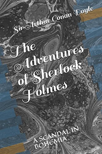 The Adventures of Sherlock Holmes: A SCANDAL IN BOHEMIA