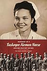 Memories of a Tuskegee Airmen Nurse and Her Military Sisters Memories of a Tuskegee Airmen Nurse and Her Military Sisters