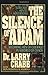 The Silence of Adam: Becoming Men of Courage in a World of Chaos