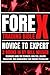 Forex Trading Bible: Novice To Expert 3 Books In 1: Beginners Guide For Technical Analysis, Volume Indicators, Risk Management And Trading Psychology