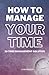 How to Manage Your Time by Stan Kennedy