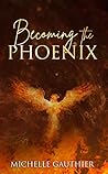 Becoming the Phoenix