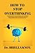 How To Stop Overthinking: T...