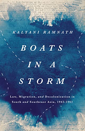 Boats in a Storm: Law, Migration, and Decolonization in South and Southeast Asia, 1942–1962 (Hardcover)