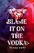 Blame it on the Vodka: Special Edition