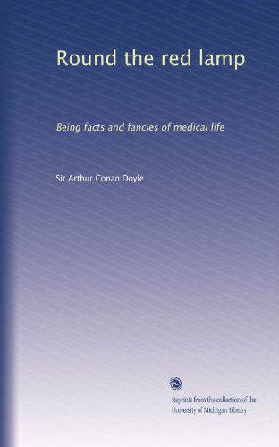 Round the red lamp: Being facts and fancies of medical life