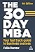 The 30 Day MBA: Your Fast Track Guide to Business Success