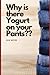 Why is there Yogurt on Your Pants?