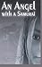An Angel With A Samurai (Angel With A Samurai Series)