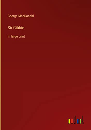 Sir Gibbie: in large print