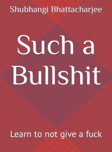Such a Bullshit: Learn to not give a fuck (Paperback)