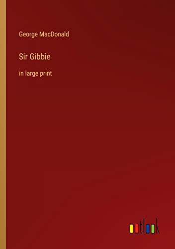 Sir Gibbie: in large print