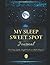 My Sleep Sweet Spot: The Journal: For Day Larks, Night owls and Shift Sleepers