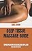 DEEP TISSUE MASSAGE GUIDE: Strategic And Easy Guide On All You Need To Know On How To Use Deep Tissue Massage To Treat Musculoskeletal Issues, Such As Strain And Sports Injuries