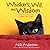 Whiskers, Wit, and Wisdom: True Cat Tales and the Lessons They Teach