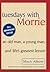 Tuesdays with Morrie: An Old Man, A Young Man and Life's Greatest Lesson