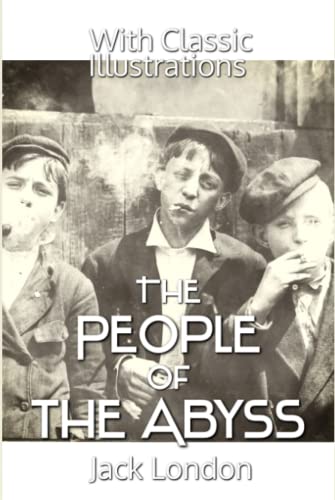 The People of the Abyss: With Classic Illustrations
