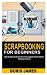 SCRAPBOOKING FOR BEGINNERS by Boris James
