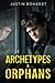 Archetypes & Orphans