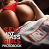 Sexy Hot Ass Girls Photobook: Gorgeous Sexy Hot Ass Girls Photos For Grown Ups Boys Men To Reduce Anxiety | Great Gifts For Fans.41