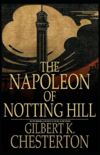 The Napoleon of Notting Hill : Superior (Annotated) Edition