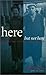 Here But Not Here: My Life with William Shawn and The New Yorker