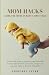Mom Hacks Guide for Moms in...