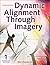 Dynamic Alignment Through Imagery by Eric N Franklin