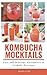 Kombucha Mocktails by Kevin Curt