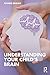 Understanding Your Child's Brain