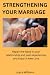 STRENGHTENING YOUR MARRIAGE...